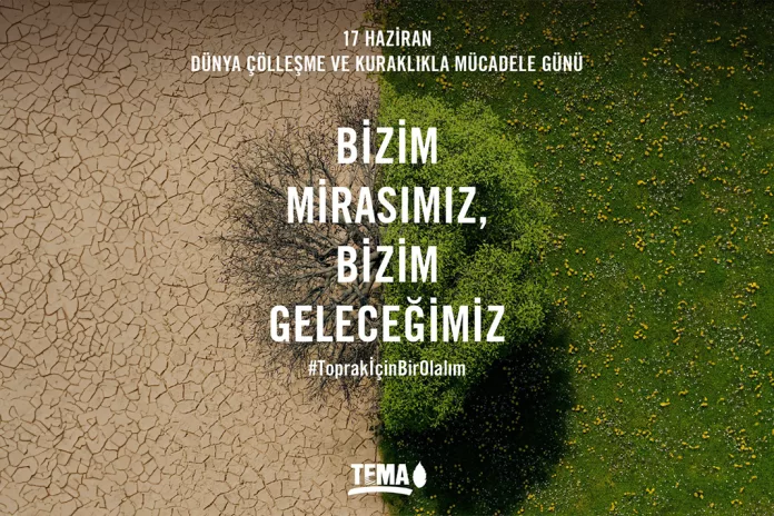 TEMA Vakfı, Dünya Çölleşme ve Kuraklıkla Mücadele Günü'nde yaptığı açıklamada, Türkiye ve dünyadaki toprak tahribatının boyutunu açıkladı.